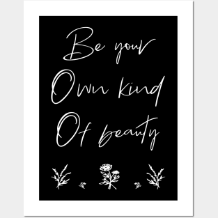 Be you own kind of beauty Posters and Art
